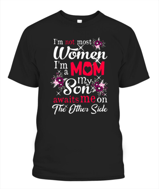 I'M NOT MOST WOMEN I'M A MOM MY SON AWAITS ME ON THE OTHER SIDE ANGEL IN  HEAVEN SHRIT