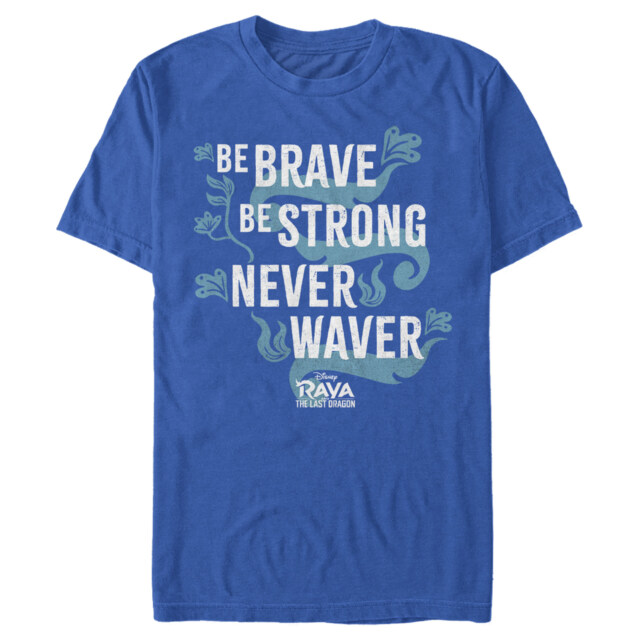 Men's Raya and the Last Dragon Be Brave Be Strong Never Waver  Adult T-Shirt