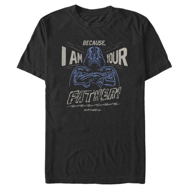 Men's Star Wars Father's Day Because I am Your Father and I Said So  Adult T-Shirt