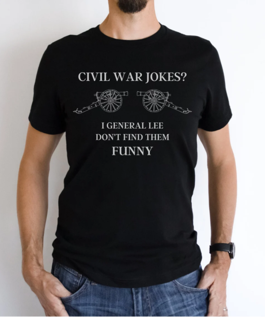 CIVIL WAR JOKE SHIRT FOR MEN , HISTORY MEME SHIRT