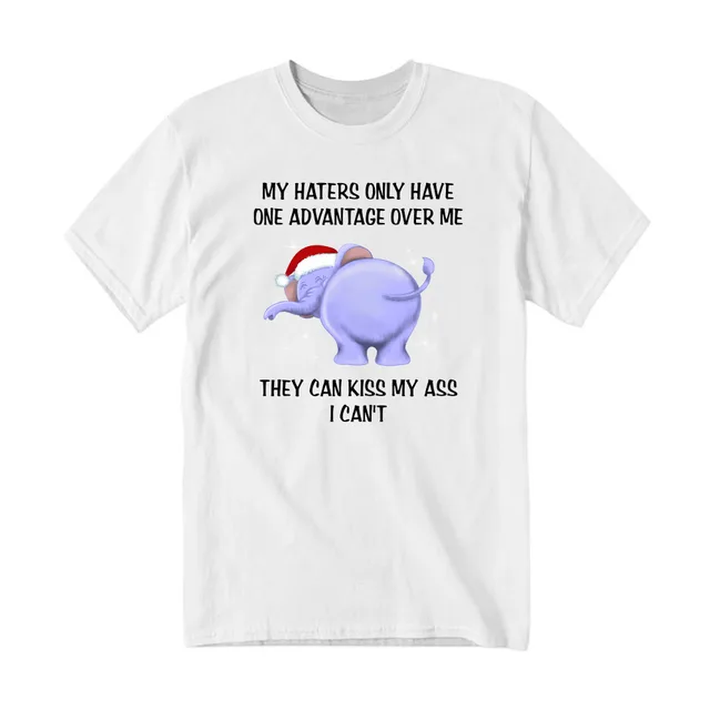 Elephant My Haters Only Have One Advantage Over Me They Can Kiss My Ass T-Shirt Xmas Gift Idea