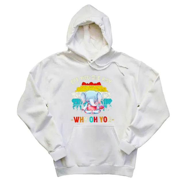 Elephant Meditate Eff You See Kay Hoodie Eff You See Kay Why Oh You Shirt Cute Gifts For Sister
