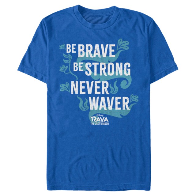 Men's Raya and the Last Dragon Be Brave Be Strong Never Waver  Adult T-Shirt