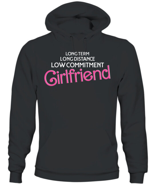 Long Distance Low Commitment Casual Girlfriend Hoodie