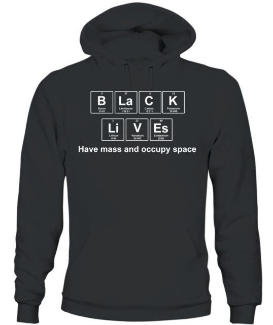 Chemistry Black Lives Have Mass And Occupy Space Shirt