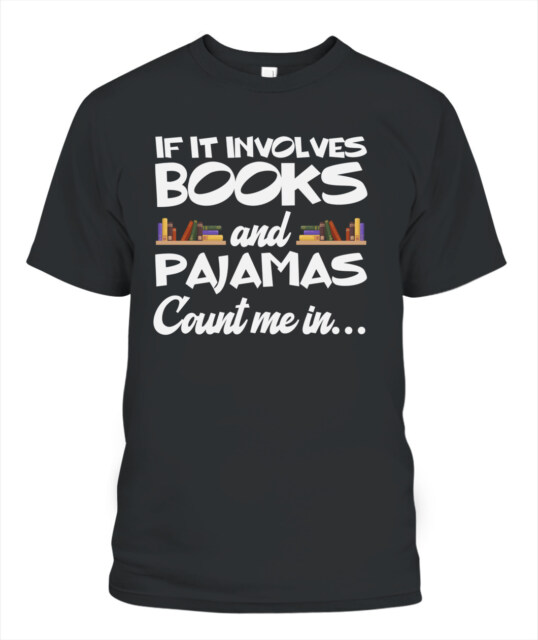 If It Involves Books and Pajamas Count Me In Reading Bedtime
