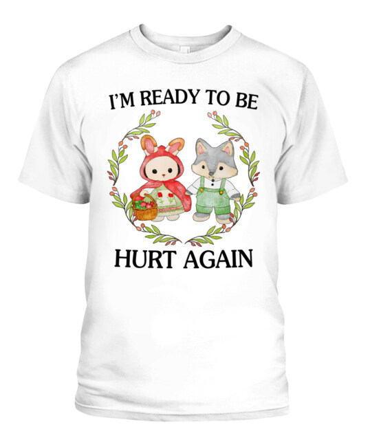 Jmcgg I'm Ready To Be Hurt Again Shirt