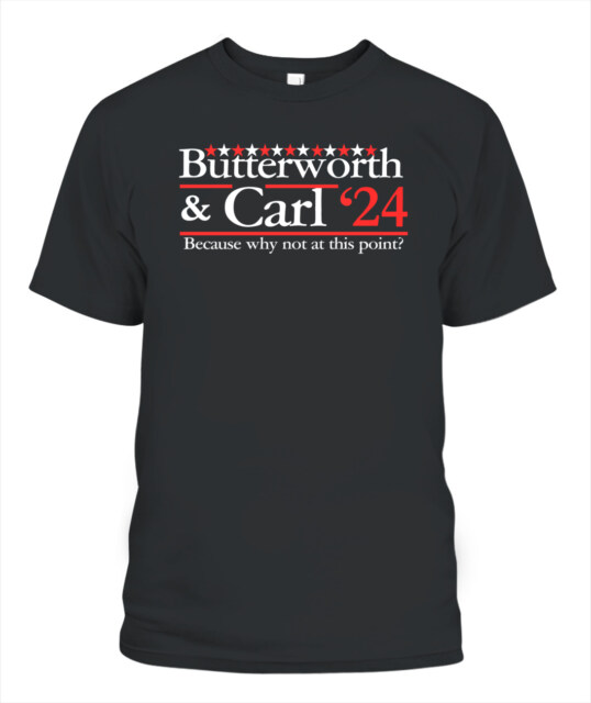 Butterworth  Carl 24 Because Why Not At This Point Shirt