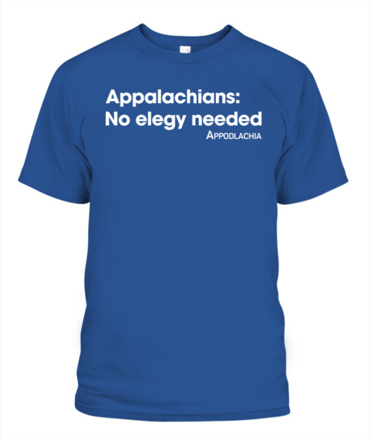 Appodlachia No Elegy Needed Shirt
