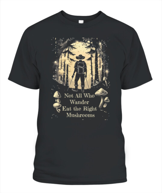 Not All Who Wander Eat the Right Mushrooms Shirt – Vintage Forest Psychedelic Tee