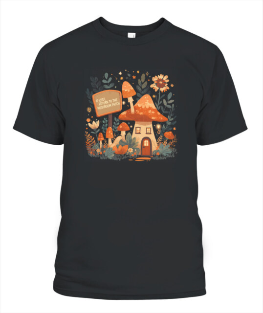 If Lost Return to the Mushroom Patch Shirt - Cute Funny Mushroom T-Shirt - Retro Forest Aesthetic Tee for Nature Lovers