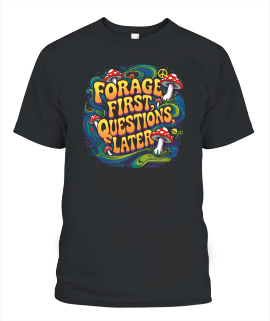 Forage First Questions Later Retro Mushroom Shirt – Hippie Aesthetic Tee for Nature Lovers