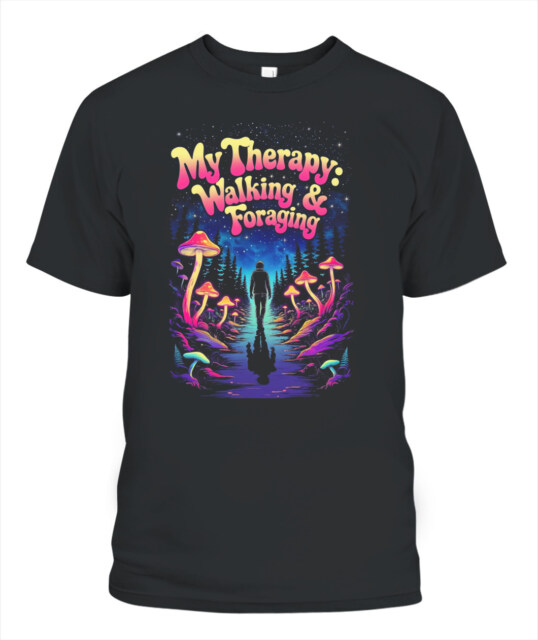 My Therapy: Walking & Foraging - Funny Mushroom Hunting Shirt