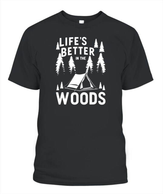 Life’s Better in the Woods Shirt