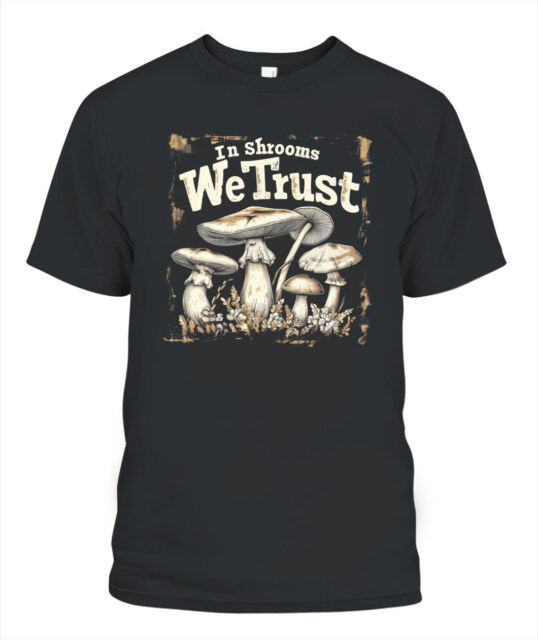 In Shrooms We Trust Shirt - Vintage Mushroomcore Aesthetic Tee for Nature Lovers and Foragers