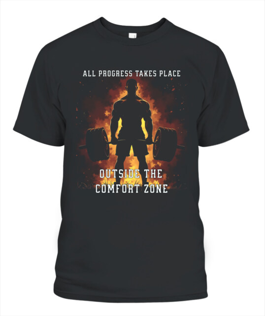 All Progress Takes Place Outside the Comfort Zone T-Shirt - Push Your Limits with This Bodybuilding Graphic Tee