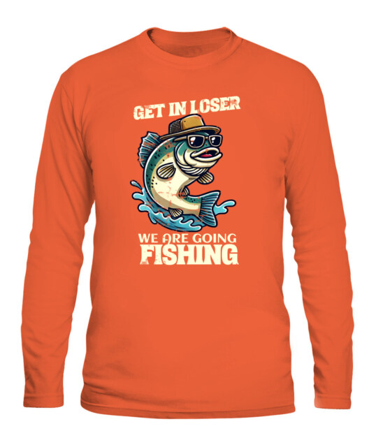 Get In Loser We Are Going Fishing