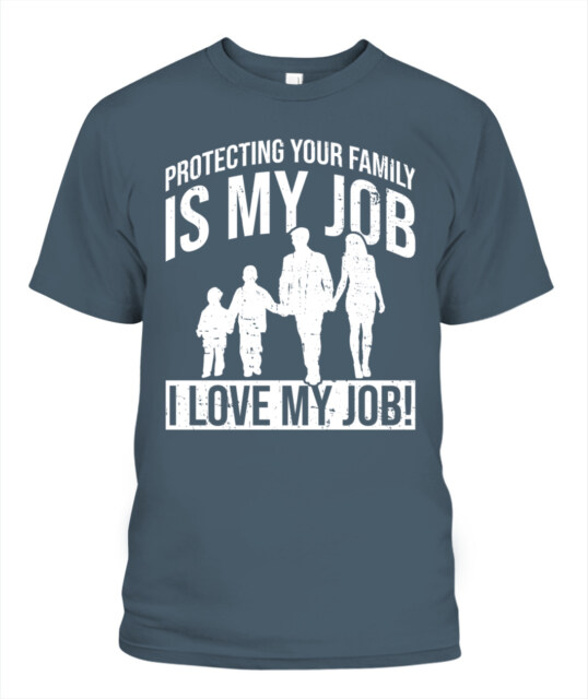 👨‍👩‍👧‍👦 "Protecting Your Family Is My Job" – Proud Parent T-Shirt