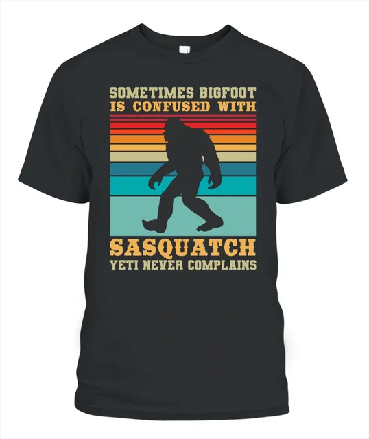 Sometimes Bigfoot Is Confused With Sasquatch Yeti Never Complains Retro T-Shirt