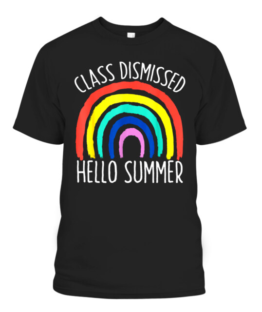 CLASS DISMISSED HELLO SUMMER - LAST DAY SCHOOL TEACHER STUDENT SHIRT