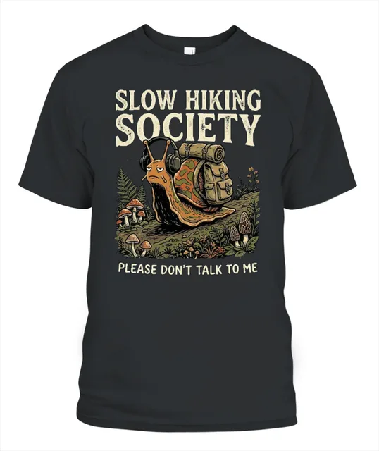 Slow Hiking Society Please Dont Talk To Me Sarcastic Nature Lover Shirt
