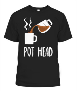 Pot Head Coffe Lover Funny T-shirt - Coffee Addict Shirt