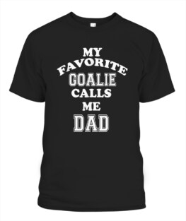 My Favorite Goalie Calls Me Dad Soccer Hockey