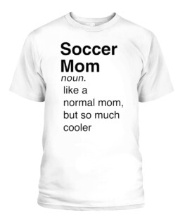 SOCCER MOM LIKE A NORMAL MOM BUT SO MUCH COOLER DEFINITION PREMIUM T-SHIRT