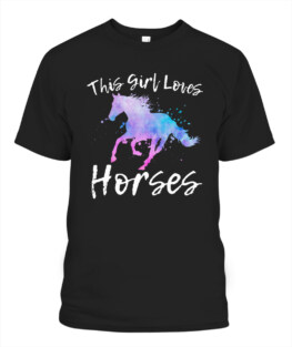 This girl loves horses Funny horse lover gifts t shirt