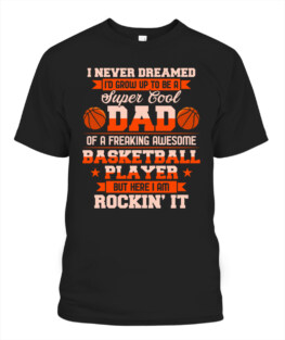 Funny super god dad of freaking awesome basketball player graphic tee shirts gifts for basketball lover