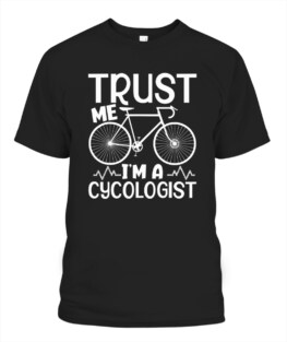 Funny Cycologist Tshirt men Trust me Im a Cycologist Bicycle Gift Graphic tee shirt for biker men women
