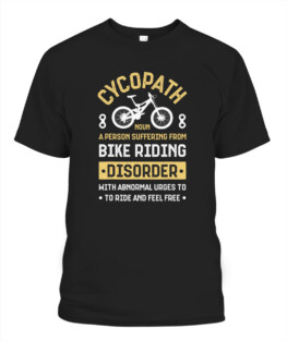 Funny Cycopath Mountain Biking Cycling Bike Riding Bicycle Cyclist Graphic tee shirt for biker men women