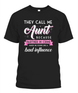 They Call Me Aunt Partner in Crime Shirt Funny Auntie