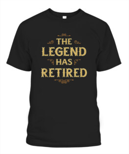 The Legend Has Retired TShirt Hoodie Sweatshirt