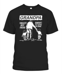 Grandpa daughter son best friend best partner Adult TShirt Hoodie Sweatshirt Full Size