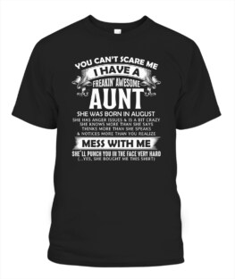 You cant scare me I have a awesome August aunt Adult TShirt Hoodie Sweatshirt Full Size