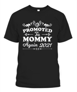 Promoted To Mommy Again Est 2021 Mother's Day T-Shirt