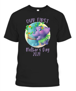 our first mother's day cute elephant baby Mothers Day T-Shirt