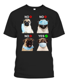 Pug Dog Wear Face Mask Right Funny Dog Lover For Men Women T-Shirt