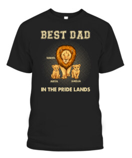 (Kiren Rai)RD Best Dad In The Pride Lands - Personalized Shirt - Father's Day, Birthday Gift For Father, Dad, Papa