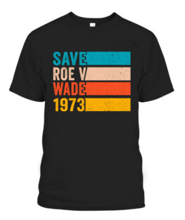 Save Roe v Wade 1973 Pro Choice Abortion Rights Feminist