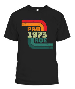 Roe v Wade Shirt Retro Pro Choice 1973 Womens Rights