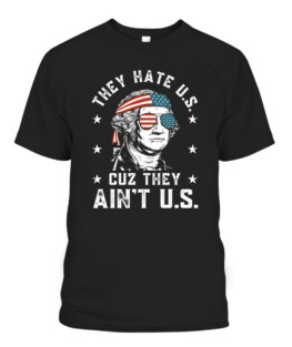 They Hate Us Cuz They Aint Us Funny 4th of July