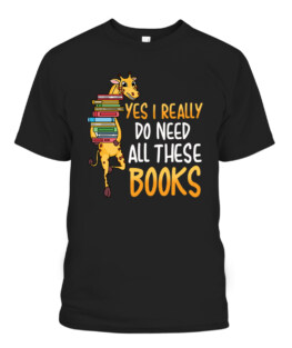 Giraffe Yes I Really Do Need All These Books Literacy Read, Adult Size S-5XL