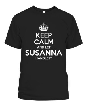 Keep Calm and Let Susanna Handle It Personalized Name Shirts