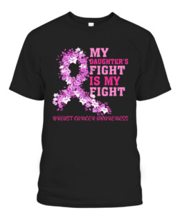 My Daughters Fight Is My Fight Breast Cancer Awareness T-Shirts, Hoodie, Sweatshirt, Adult Size S-5XL