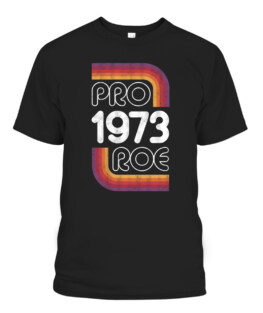 Retro Pro Roe 1973 - Pro Choice Womens Rights Roe V Wade