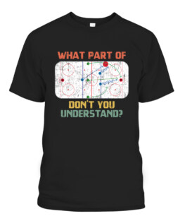What Part Of Ice Hockey Dont You Understand Hockey Fans Graphic Tee Shirt Adult Size S-5XL