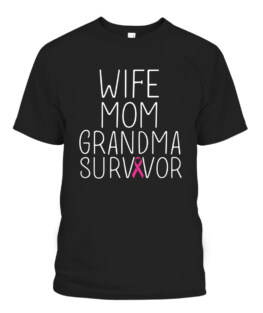 Wife Mom Grandma Survivor - Breast Cancer Shirt Gift T-Shirts, Hoodie, Sweatshirt, Adult Size S-5XL