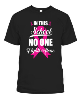 In this School Nobody Fights Alone Breast Cancer Awareness T-Shirts, Hoodie, Sweatshirt, Adult Size S-5XL